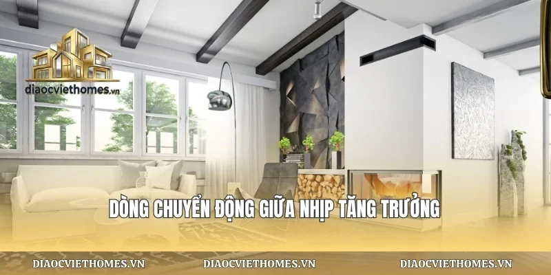 Dòng chuyển động giữa nhịp tăng trưởng