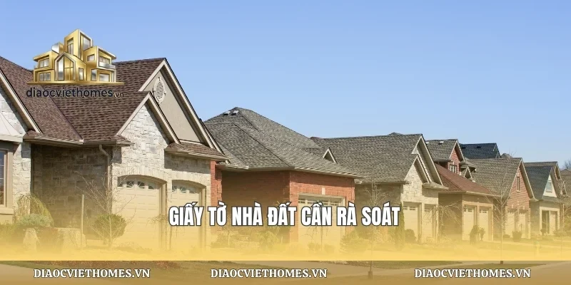 Giấy tờ nhà đất cần rà soát