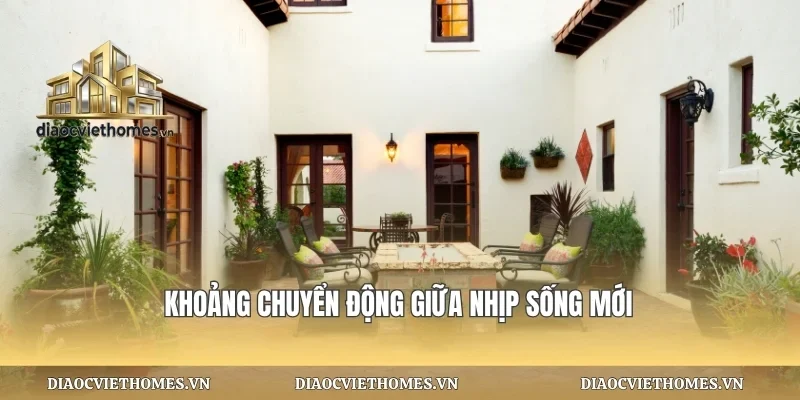Khoảng chuyển động giữa nhịp sống mới