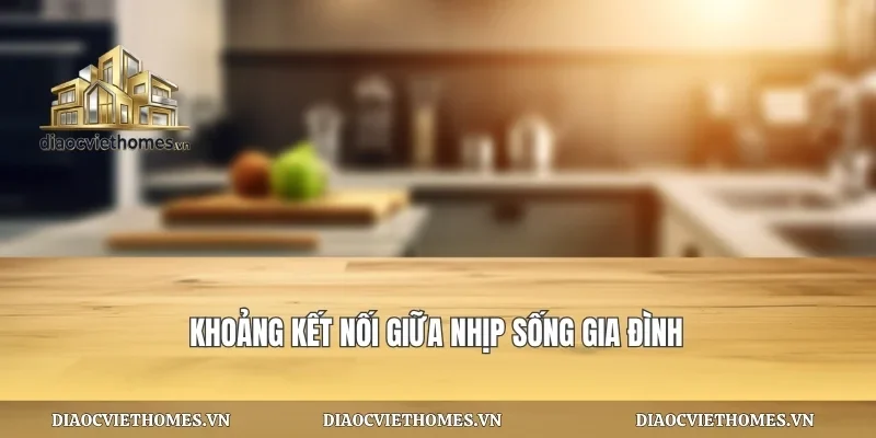 Khoảng kết nối giữa nhịp sống gia đình