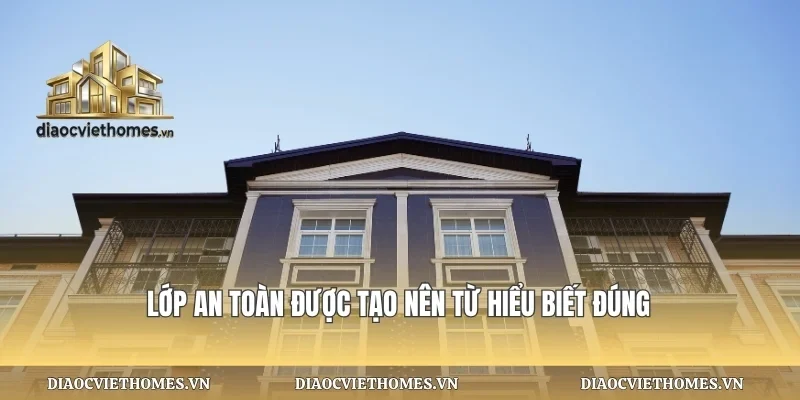 Lớp an toàn được tạo nên từ hiểu biết đúng