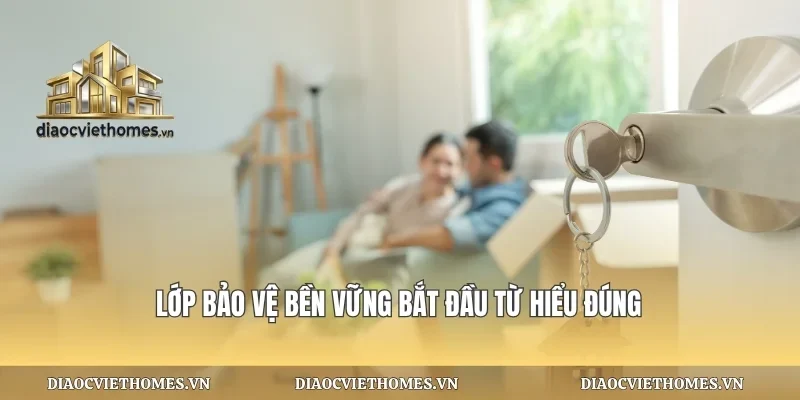 Lớp bảo vệ bền vững bắt đầu từ hiểu đúng