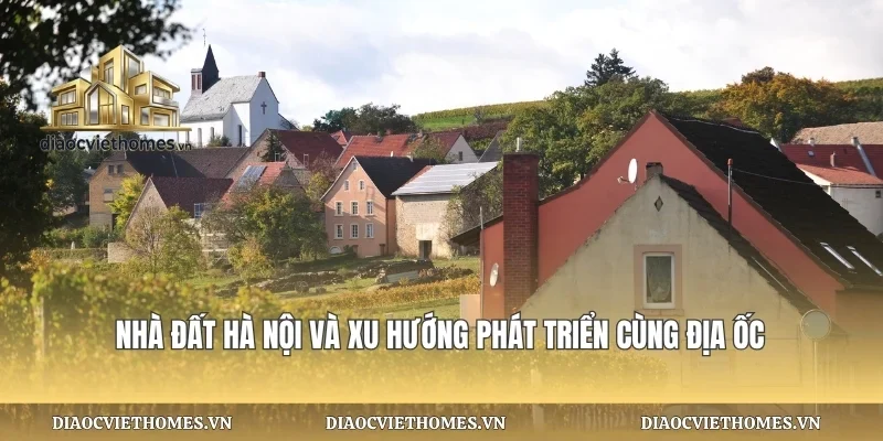 Nhà Đất Hà Nội Và Xu Hướng