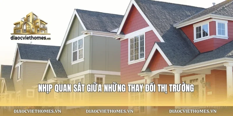 Nhịp quan sát giữa những thay đổi thị trường