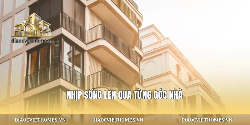 Nhịp sống len qua từng góc nhà