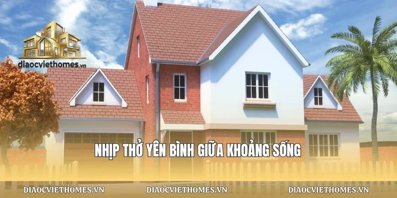 Nhịp thở yên bình giữa khoảng sống