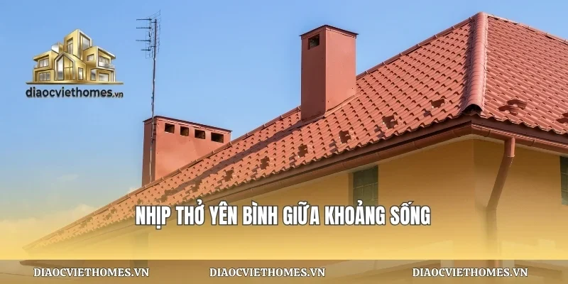 Nhịp thở yên bình giữa khoảng sống