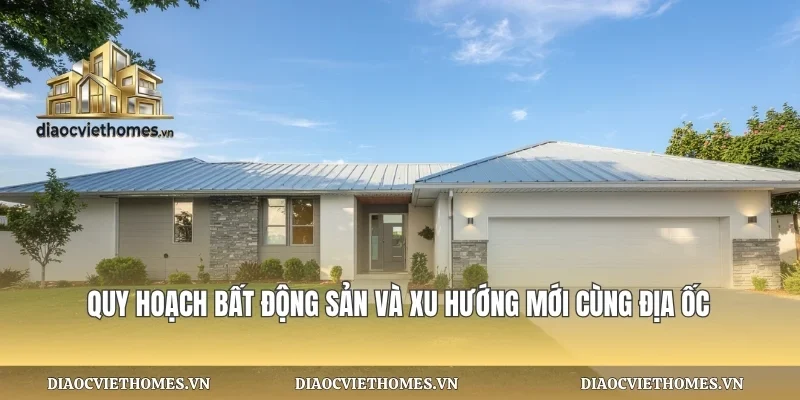Quy Hoạch Bất Động Sản Và Xu Hướng