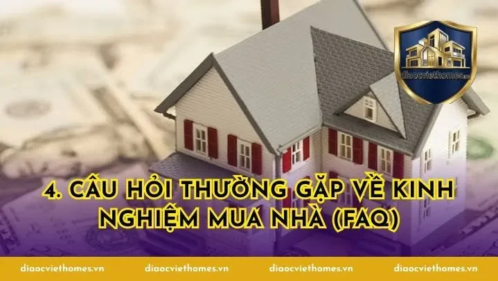 4. Câu hỏi thường gặp về kinh nghiệm mua nhà (FAQ)