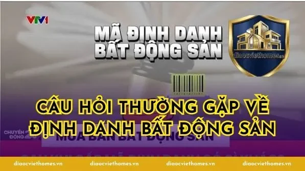 Câu hỏi thường gặp về định danh bất động sản