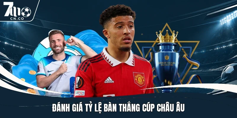 Đánh giá tỷ lệ bàn thắng cúp châu Âu