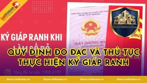 Quy định đo đạc và thủ tục thực hiện ký giáp ranh
